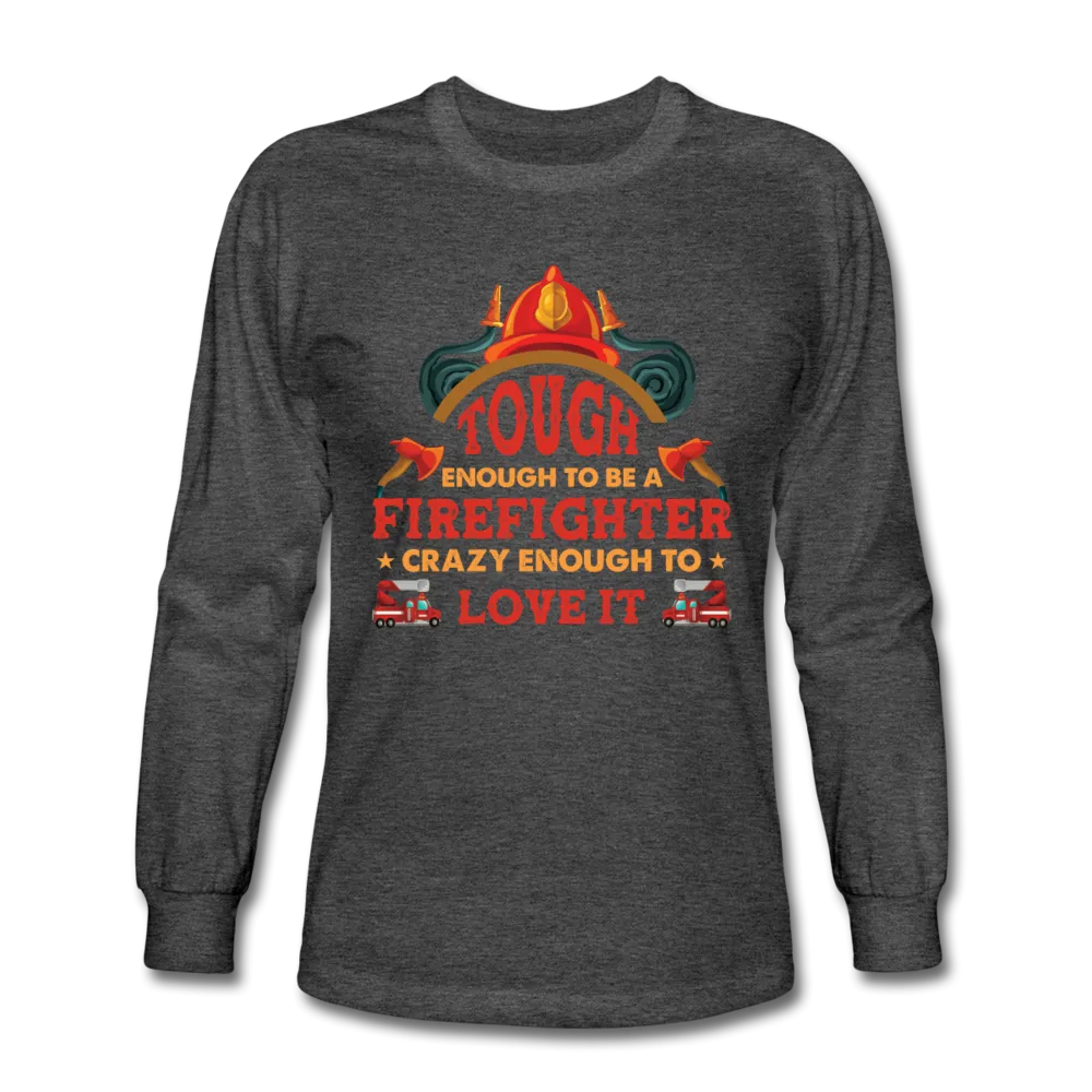 Firefighter Tough Enough Long Sleeve Shirt