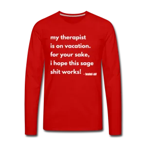 My Therapist Is On Vacation - Long Sleeve T-shirt (Unisex)