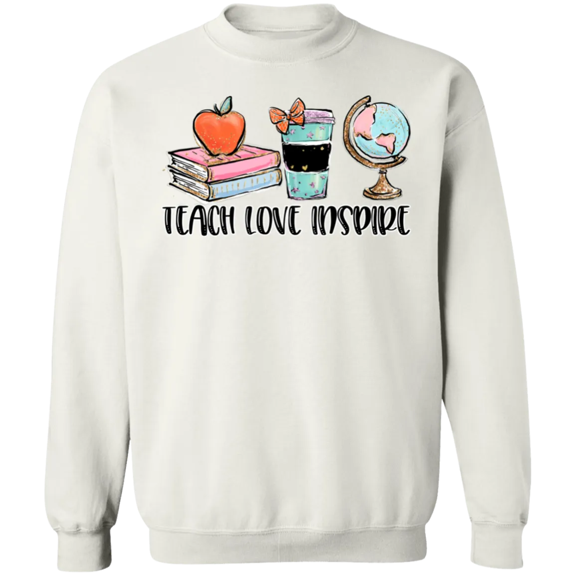Teach, Love, Inspire Crewneck Sweatshirt – A Tribute to Educators and Changemakers