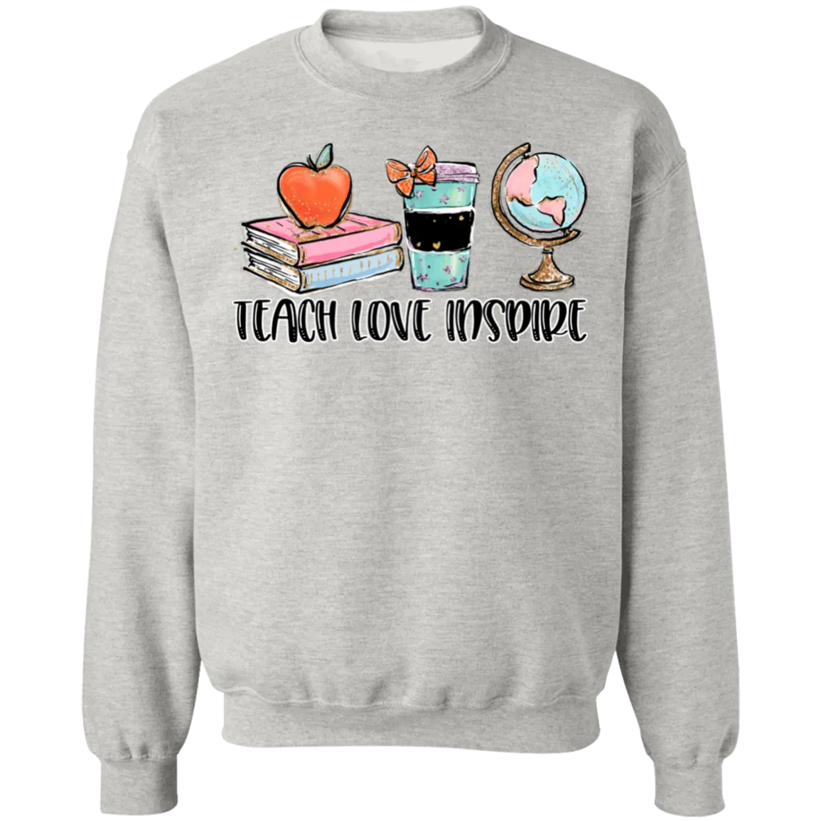 Teach, Love, Inspire Crewneck Sweatshirt – A Tribute to Educators and Changemakers