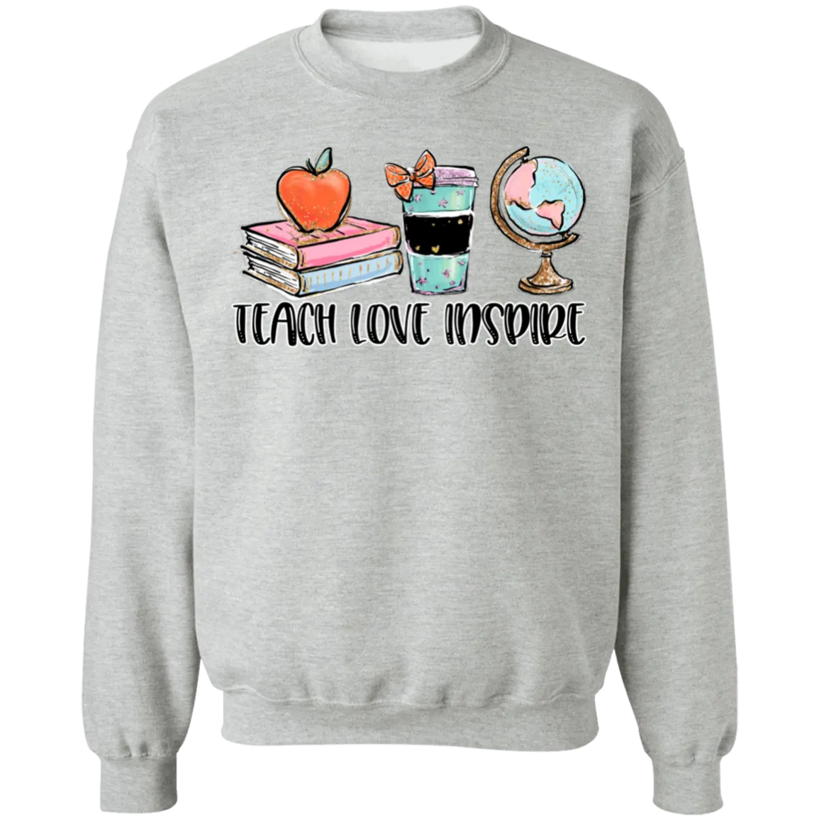 Teach, Love, Inspire Crewneck Sweatshirt – A Tribute to Educators and Changemakers